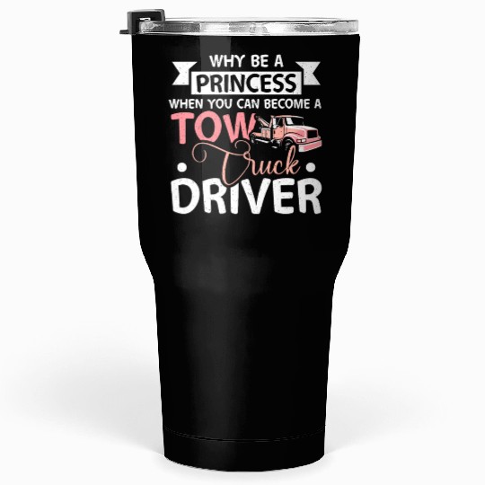 Girl prinzess tow truck driver Tumblers 30 Oz