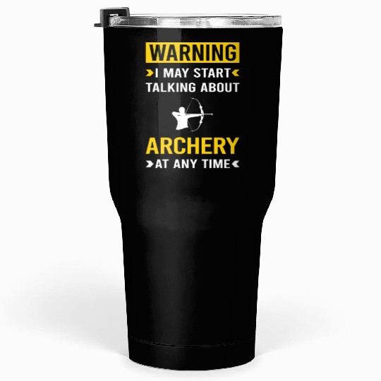 Warning Archery Archer Arrow Arrows Bow Tumblers 30 Oz