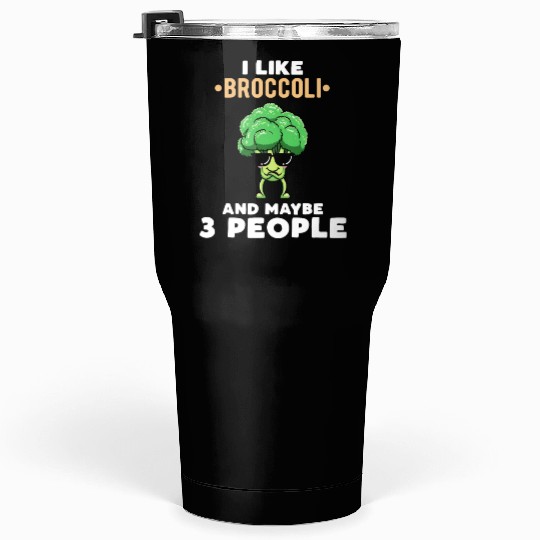 I Like Broccoli And Maybe 3 People Vegetable Tumblers 30 Oz