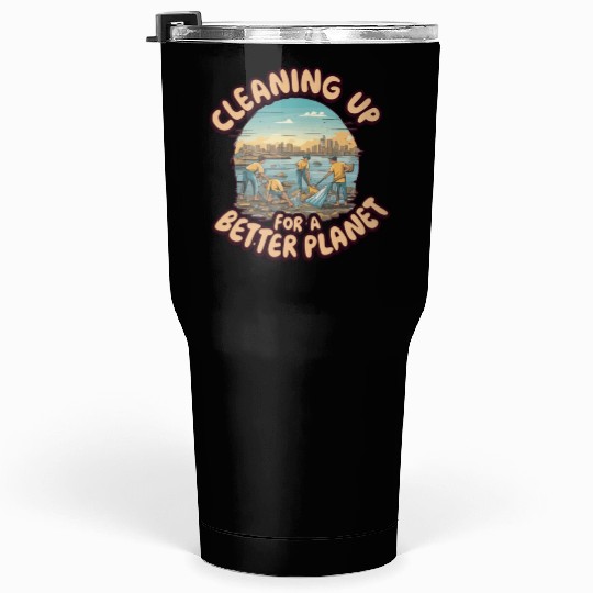 CLEANING UP FOR A BETTER PLANET Tumblers 30 Oz