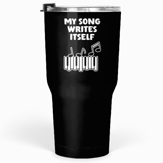 Song Writes Itself Song Writer Musicians Music Tumblers 30 Oz