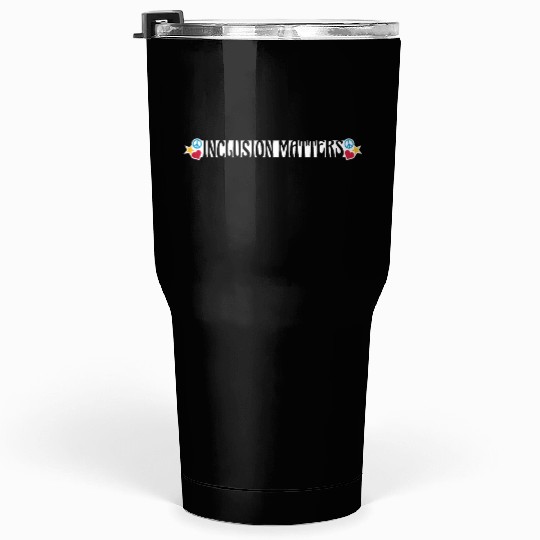 Inclusion Matters Kindness Diversity Awareness Tumblers 30 Oz
