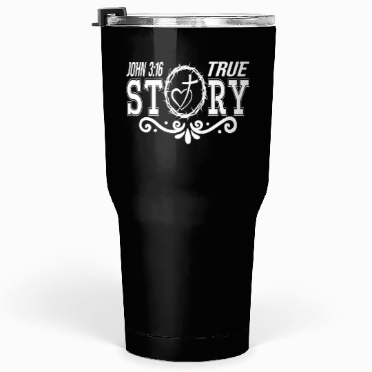 True Story John 3:16 Love Jesus Christian Tumblers 30 Oz