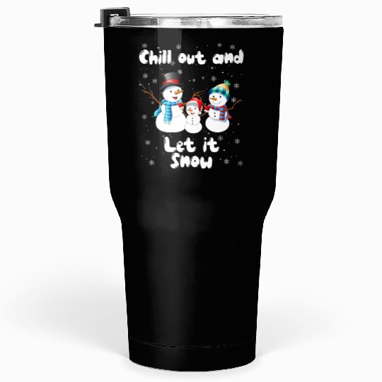 Snowman Family Chill Out and Let it Snow Fan Tumblers 30 Oz