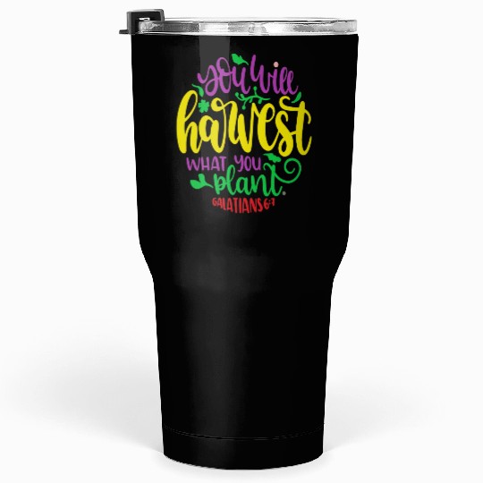 YOU WILL HARVEST WHAT YOU PLANT SEED BIBLE AUTUMN Tumblers 30 Oz