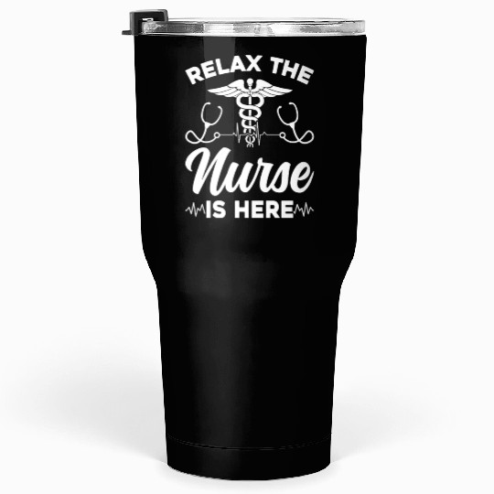 Relax The Nurse Is Here - Registered Nurse Hospita Tumblers 30 Oz