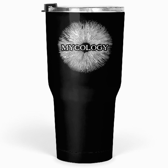 Mycology - The science of fungi (white) Tumblers 30 Oz
