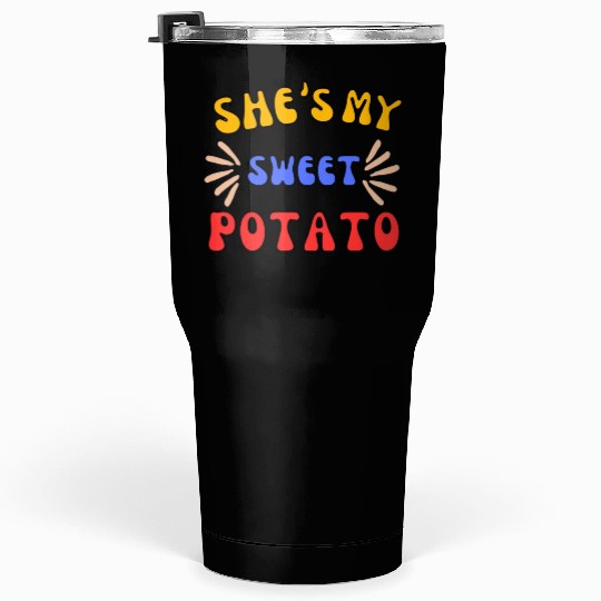 She's My Sweet Potato Tumblers 30 Oz