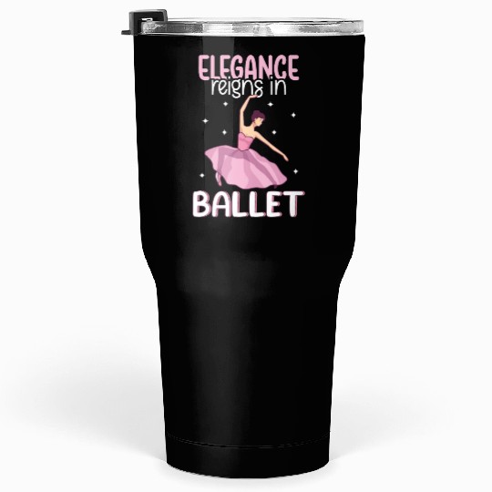 Ballet Ballerina Dance Dancer Dancing Ballet Gift Tumblers 30 Oz
