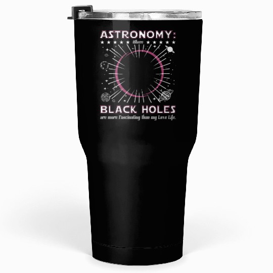 Astronomy black hole Tumblers 30 Oz