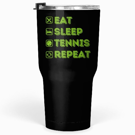 Eat Sleep Tennis Repeat Funny Fans Sport Lovers Tumblers 30 Oz