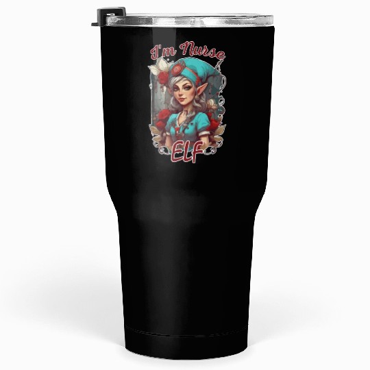 I m Nurse elf Tumblers 30 Oz