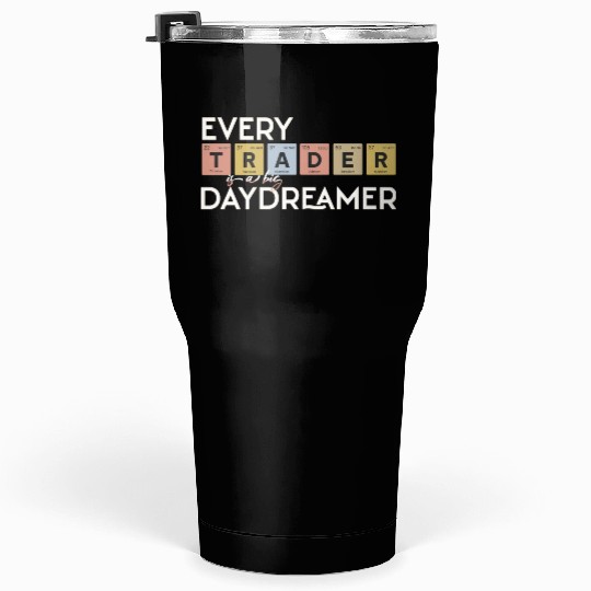 Every Trader is a Big Daydreamer Tumblers 30 Oz