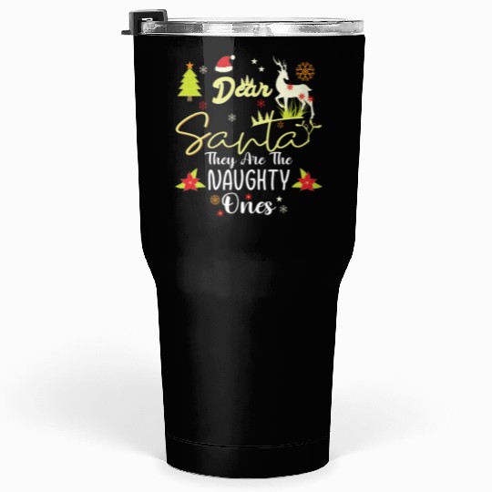 Dear Santa They Are The Naughty Ones Funny Nice Tumblers 30 Oz