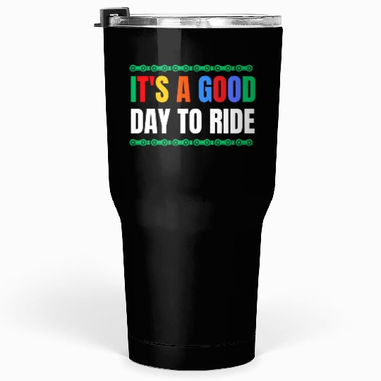 IT'S A GOOD DAY TO RIDE - Bike Lover Gift Tumblers 30 Oz