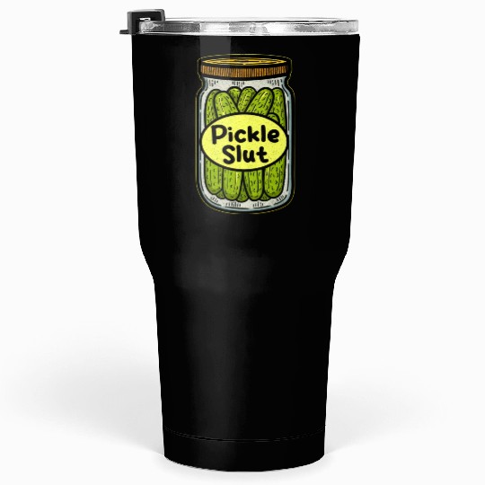 Pickle Slut Tumblers 30 Oz