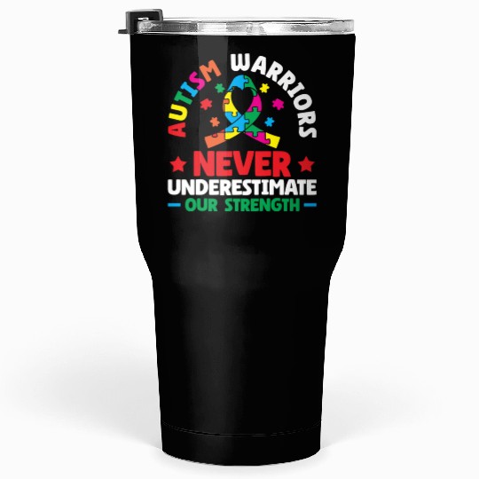 Autism Warriors Never Underestimate Our Strength Tumblers 30 Oz