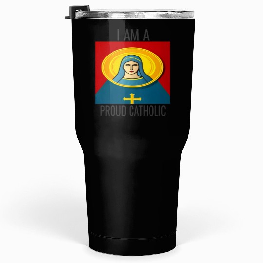 A Proud Catholic Tumblers 30 Oz.