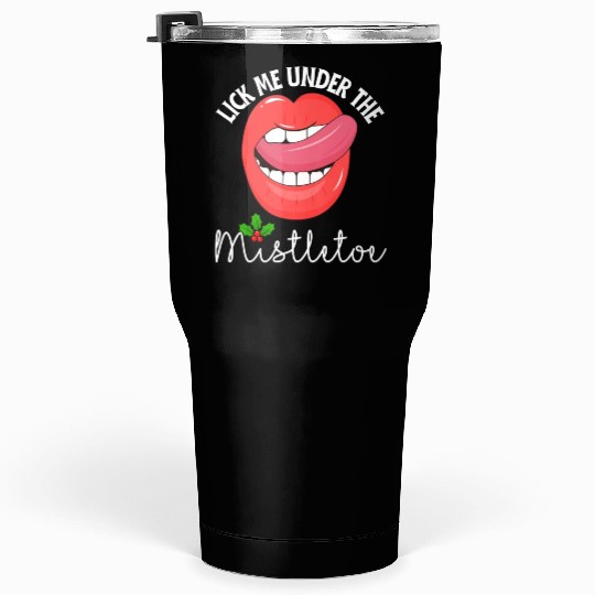 Lick me under the mistletoe ugly Christmas sweater Tumblers 30 Oz