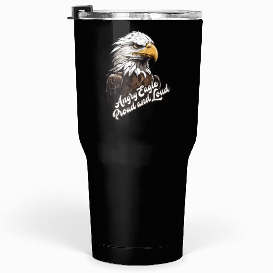 Angry Eagle Proud and Loud Tumblers 30 Oz design