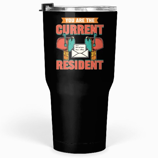 You Are The Current Resident Postal Worker Tumblers 30 Oz