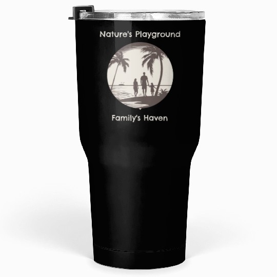 NATURES PLAYGROUND FAMILYS HAVEN Tumblers 30 Oz