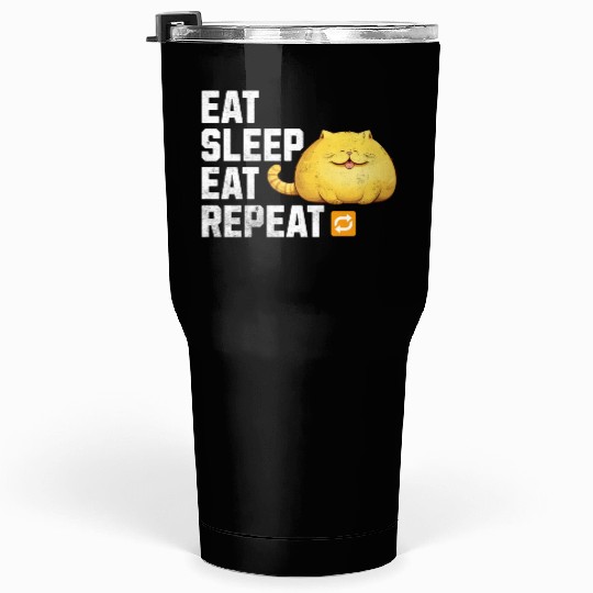 EAT SLEEP EAT REPEAT Fat Yellow Cat Lover Funny Tumblers 30 Oz