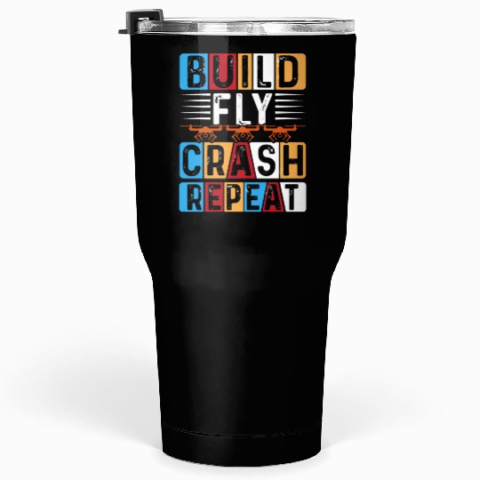 Build Fly Crash Repeat Tumblers 30 Oz