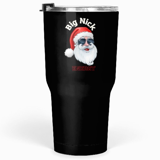 Big nick energy Tumblers 30 Oz
