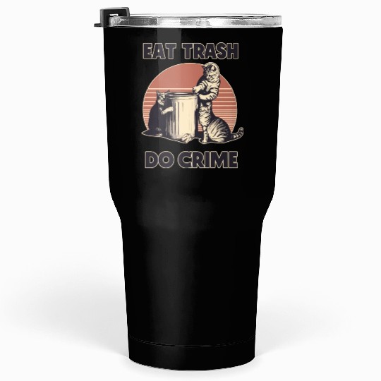 Retro Eat Trash Do Crime street cats Tumblers 30 Oz