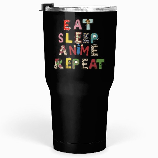 Eat Sleep Anime repeat Tumblers 30 Oz
