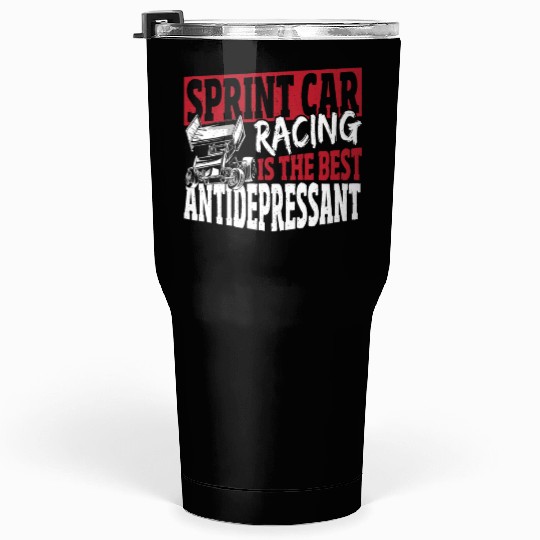 Sprint Car Racing Is The Best Antidepressant Tumblers 30 Oz