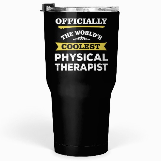The World's Coolest Physical Therapist Tumblers 30 Oz