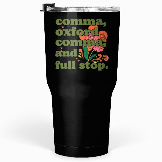 Oxford comma. For grammar students and teachers Tumblers 30 Oz