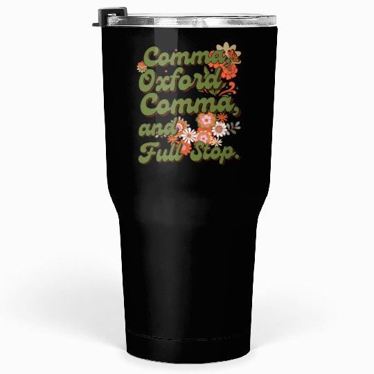 Oxford comma. For grammar students and teachers Tumblers 30 Oz