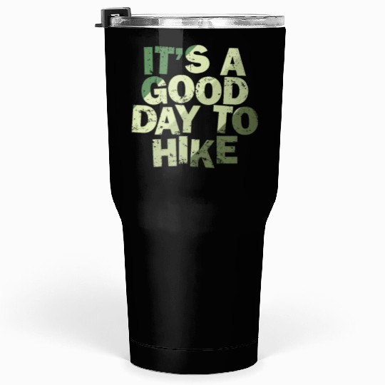 It's a good Day to Hike Nature Tumblers 30 Oz