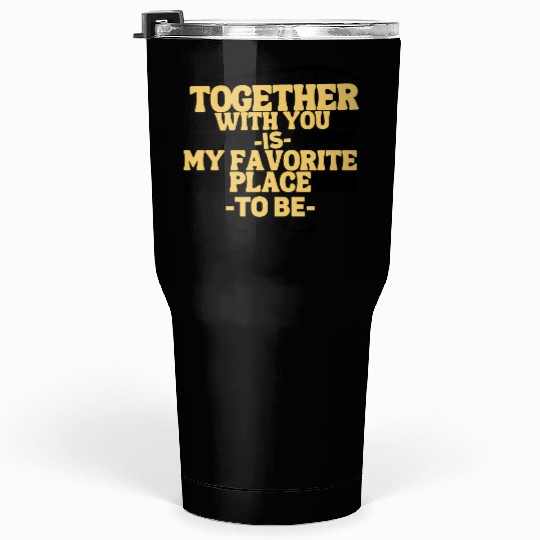 Funny romantic couple saying fun together forever Tumblers 30 Oz