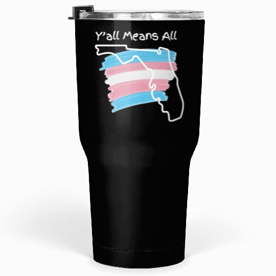 Y'all Means All - Transgender Pride Tumblers 30 Oz