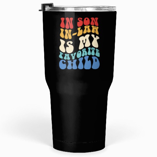 My Son In Law Is My Favorite Child Tumblers 30 Oz
