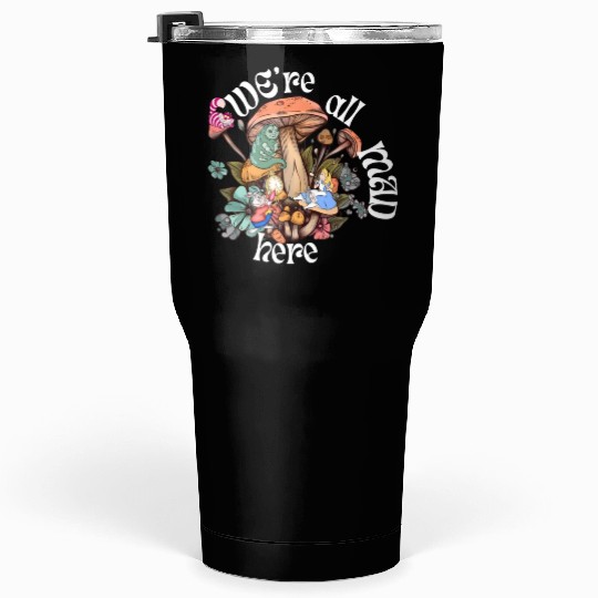 We're all Mad Here - Alice in Wonderland inspired Tumblers 30 Oz