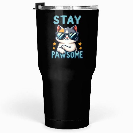 Stay Pawsome Cat for a Cat owner cat lover Tumblers 30 Oz