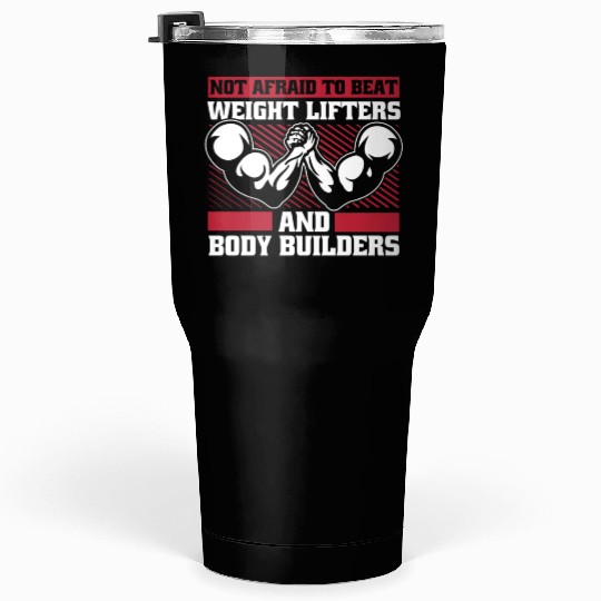 Not Afraid To Beat Weight Lifters Exercise Arm Tumblers 30 Oz