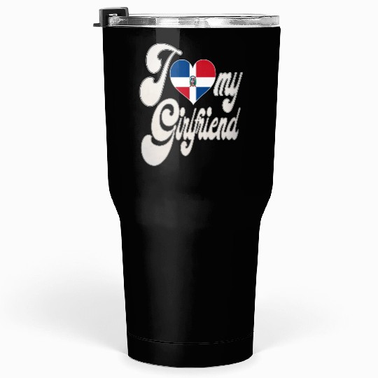 DRI Love My Dominican Girlfriend Tumblers 30 Oz