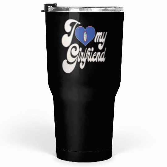 GuamI Love My Guam Girlfriend Tumblers 30 Oz