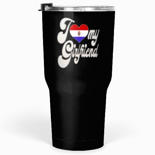 ParaguayI Love My Paraguayan Girlfriend Tumblers 30 Oz