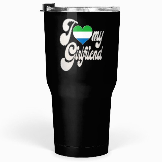 SierraleoneI Love My Sierra Leonean Girlfriend Tumblers 30 Oz