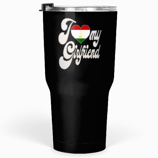 TajikistanI Love My Tajikistani Girlfriend Tumblers 30 Oz