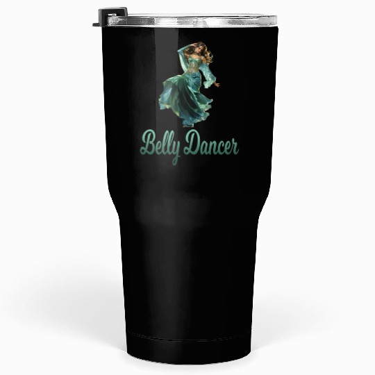 Belly Dancing Belly Dancer Belly Dance Classes Tumblers 30 Oz