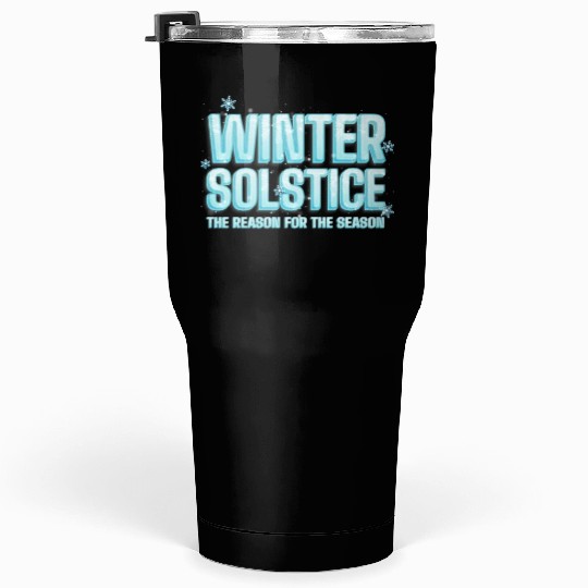 Winter Solstice The Reason For The Season Solstice Tumblers 30 Oz