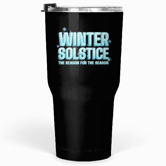 Winter Solstice The Reason For The Season Solstice Tumblers 30 Oz